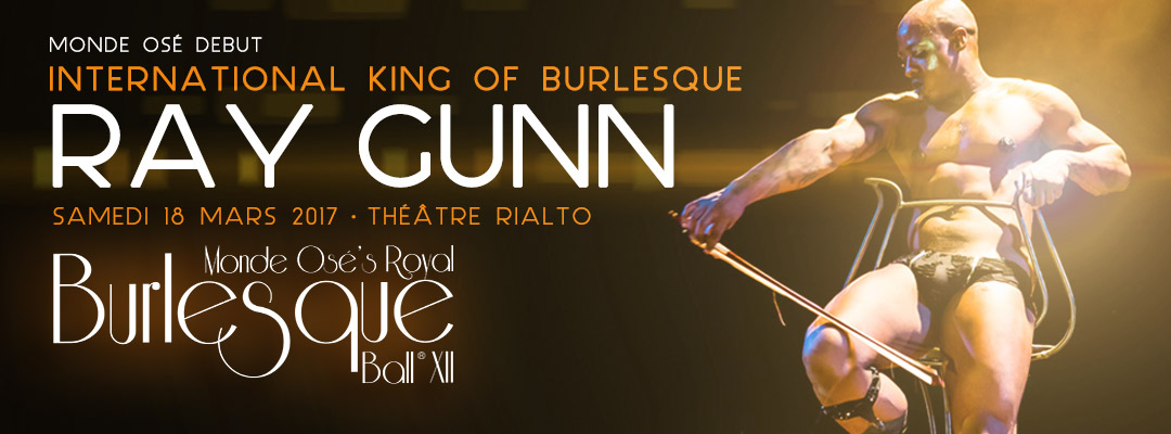 Montreal, Ray Gunn, Monde Osé's Royal Burlesque Ball