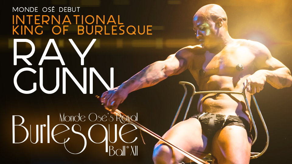 ray gunn, monde osé's royal burlesque ball